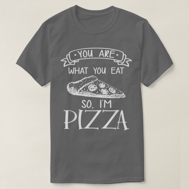T-shirt Vous êtes ce que vous mangez donc je suis Pizza It (Design devant)