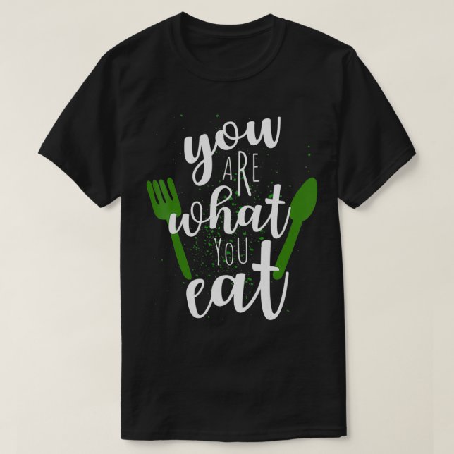 T-shirt Vous Êtes Ce Que Vous Mangez Pour Les Végétaux Pla (Design devant)