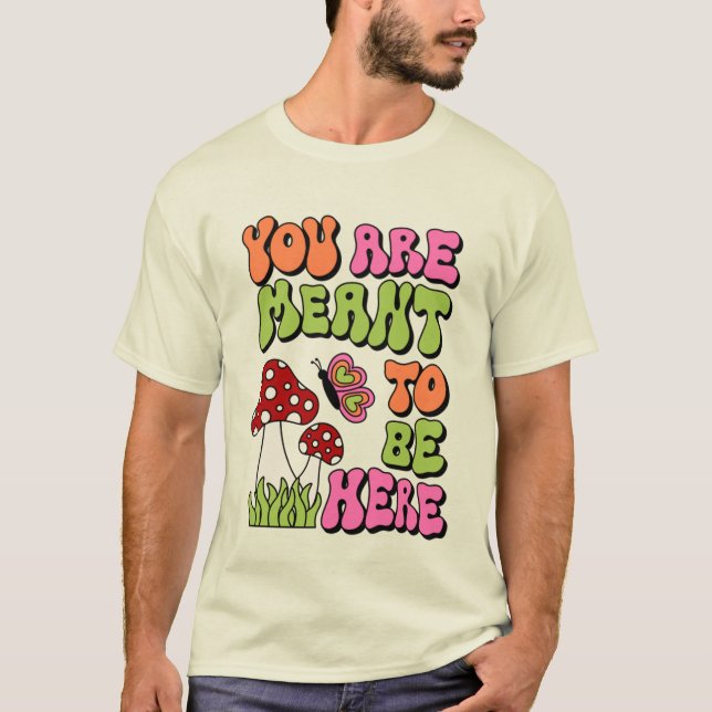 T-shirt Vous êtes censé être ici (Devant)