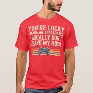 T-shirt Vous êtes chanceux J'ai fait un jeu vidéo d'appare