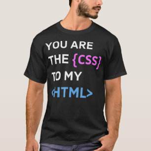 T-shirt Vous êtes CSS à mon HTML Funny Design for Progra