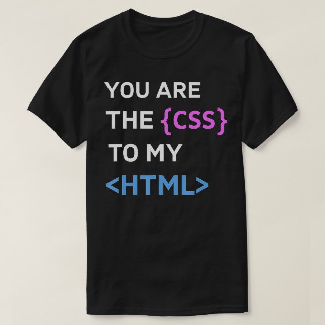 T-shirt Vous êtes CSS à mon HTML Funny Design for Progra (Design devant)
