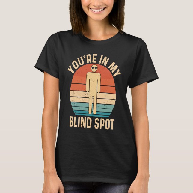 T-shirt Vous êtes dans mon angle mort Rétro aveugle (Devant)