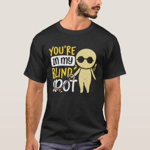 T-shirt Vous êtes dans mon aveuglement Spot de la conscien