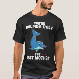 T-shirt Vous êtes dauphinellement la meilleure mère pour l