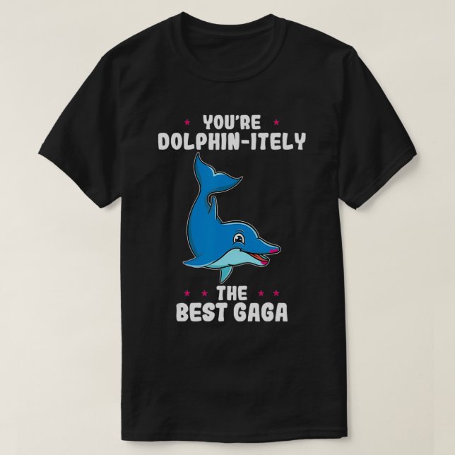 T-shirt Vous êtes Dolphinement la meilleure Gaga mère's Da (Design devant)