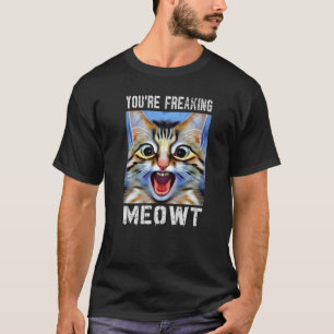 T-shirt Vous êtes en train de freaking Meowt Cat Mat Cat M