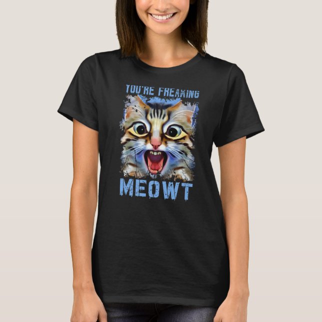T-shirt Vous êtes en train de freaking Meowt Cat Mat Cat M (Devant)