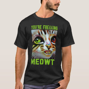 T-shirt Vous êtes en train de gâcher Meowt Cat Idea