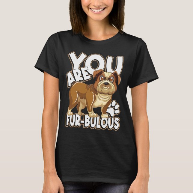 T-shirt Vous Êtes Fur Bulous Pour Un Propriétaire De Chien (Devant)