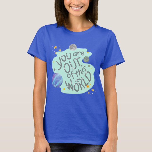 T-shirt vous êtes hors de ce monde (Devant)