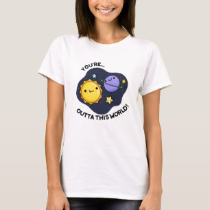 T-shirt Vous êtes hors de ce monde drôle de jeu d'astronom