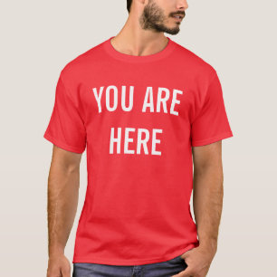 T-SHIRT VOUS ÊTES ICI