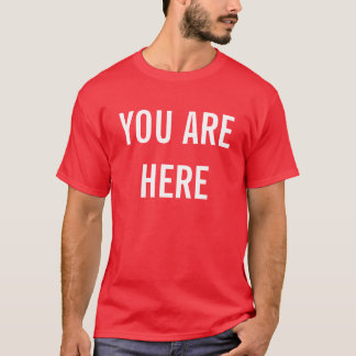 T-SHIRT VOUS ÊTES ICI