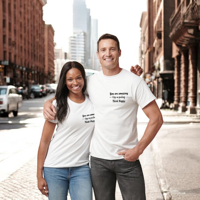 T-shirt Vous êtes Incroyable Continuez à Sourire Pensez au (Créateur téléchargé)