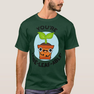 T-shirt Vous êtes insupportable Cute Positive Plante Pun
