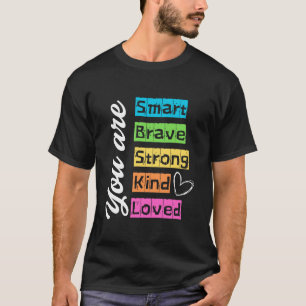 T-shirt Vous êtes intelligent courageux fort gentil aimé m