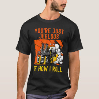 T-shirt Vous êtes juste jaloux de la façon dont je roule c