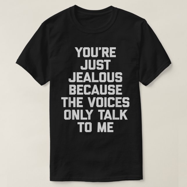 T-shirt Vous Êtes Juste Jeune Parce Que Les Voix Ne Parlen (Design devant)