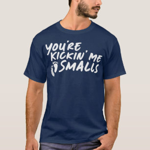 T-shirt Vous êtes Kickin' Me Smalls Genre Révéler Grossess