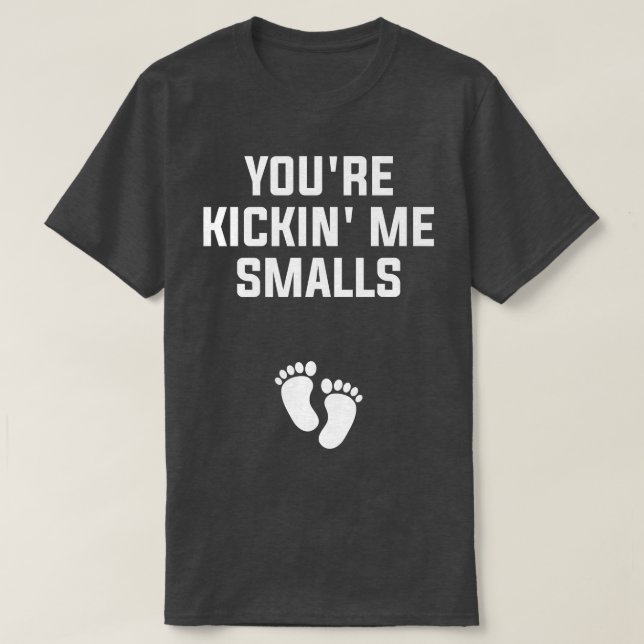T-shirt Vous êtes Kickin' Me Smalls Genre Révéler Grossess (Design devant)