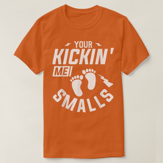 T-shirt Vous êtes Kickin' Me Smalls Genre Révéler Grossess (Design devant)