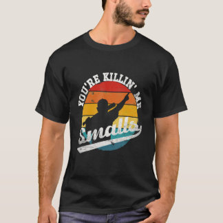 T-shirt Vous êtes Killin Me Smalls