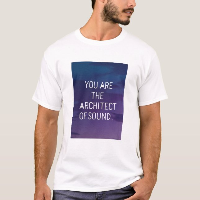 T-shirt Vous êtes l'architecte du son (Devant)