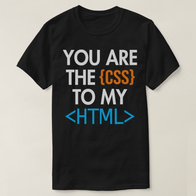 T-shirt Vous êtes le CSS de mon logiciel HTML Coder Engine (Design devant)