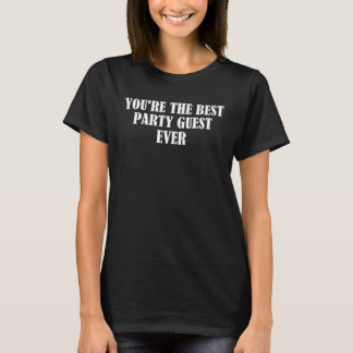 T-shirt Vous êtes le meilleur invité de fête qui soit 1