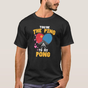 T-shirt Vous Êtes Le Ping À Mon Pong Tennis De Table