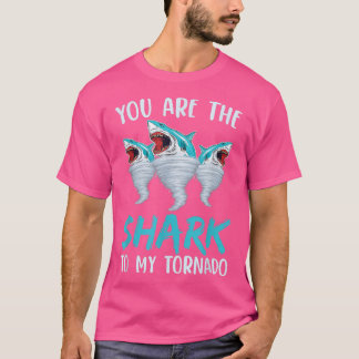 T-shirt Vous Êtes Le Requin À Ma Tornade Pour L'Amoureux D