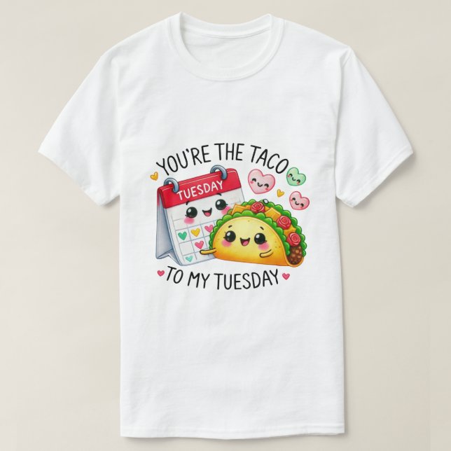 T-shirt Vous êtes le Taco to My Tuesday - (Design devant)