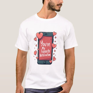 T-shirt "Vous êtes ma notification préférée"