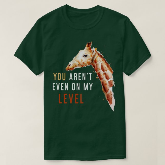 T-shirt Vous Êtes Même À Mon Niveau Drôle Giraffe (Design devant)