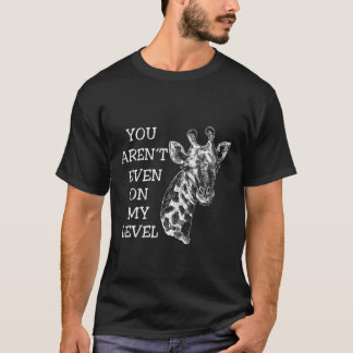 T-shirt Vous Êtes Même À Mon Niveau Giraffe Animal