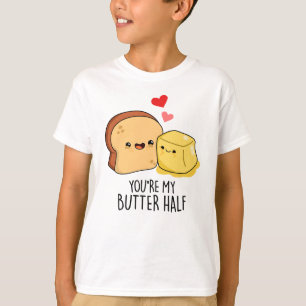 T-shirt Vous êtes Mon Beurre Moitié Drôle Beurre Pun Toast