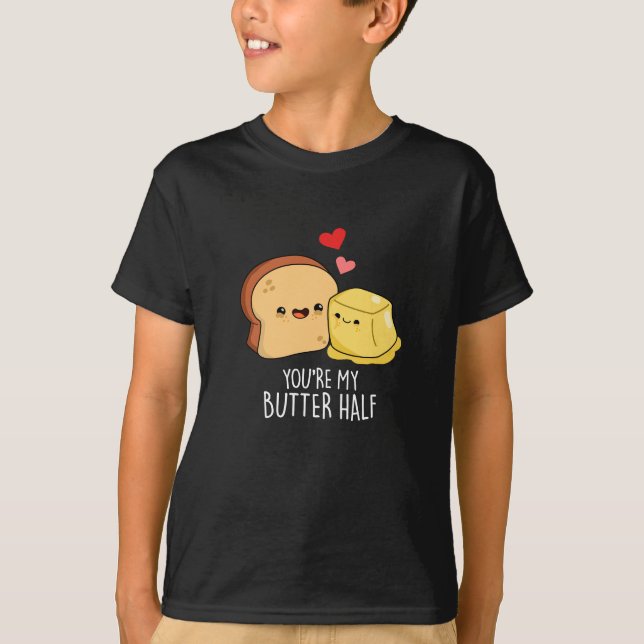 T-shirt Vous êtes Mon Beurre Moitié Drôle Jeu de Toast Pun (Devant)