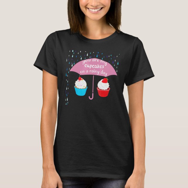 T-shirt Vous Êtes Mon Cupcake Baking Pour La Cuisson (Devant)