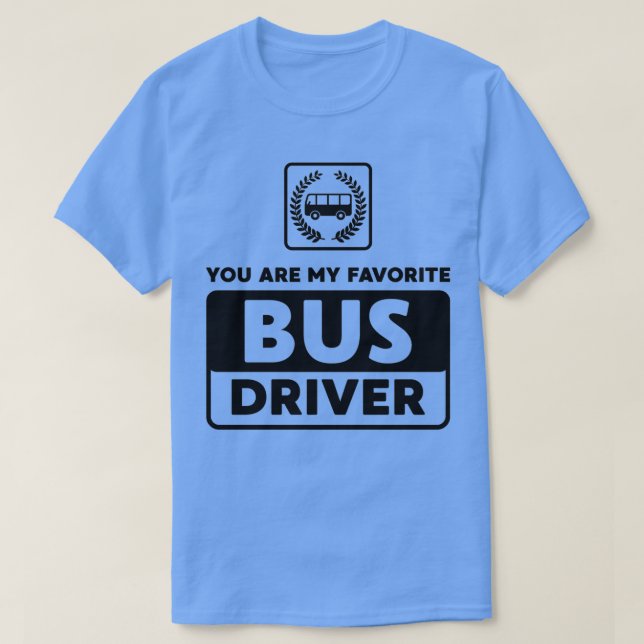 T-shirt Vous Êtes Mon Pilote De Bus Préféré (Design devant)