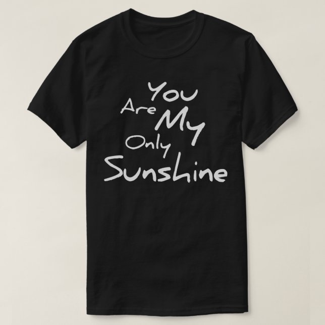 T-shirt Vous êtes mon seul soleil (Design devant)