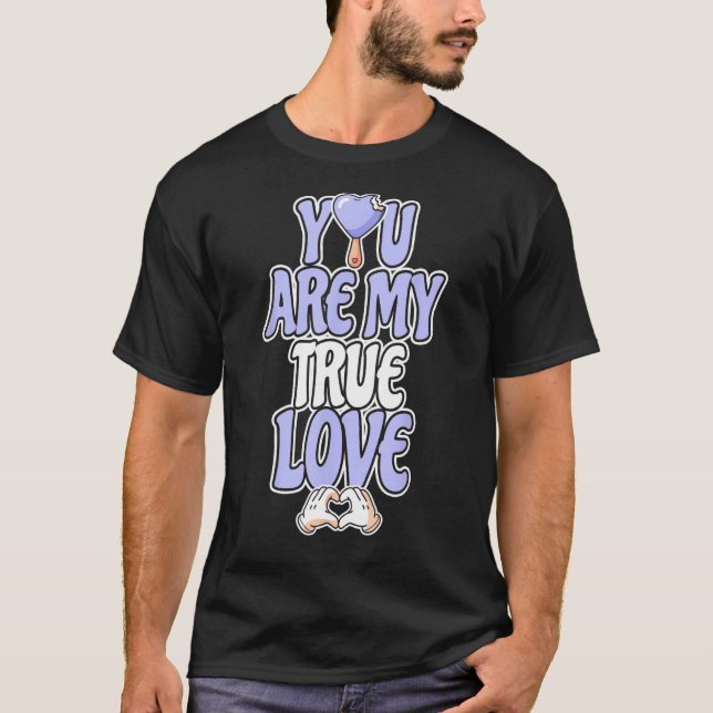 T-shirt Vous Êtes Mon Véritable Amour Coeur Mains Glace Cr (Devant)