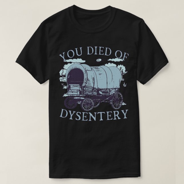 T-shirt Vous êtes mort de Dysentery Oregon Classic Western (Design devant)