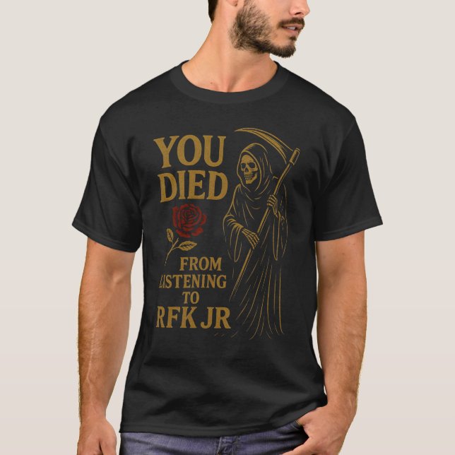 T-shirt Vous êtes mort de l'écoute à RFK Jr. Satire (Devant)