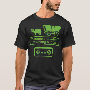 T-shirt Vous êtes mort en appuyant sur le mauvais bouton D