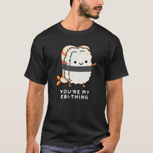 T-shirt Vous êtes My Ebi-Thing Funny Sushi Pun Dark BG