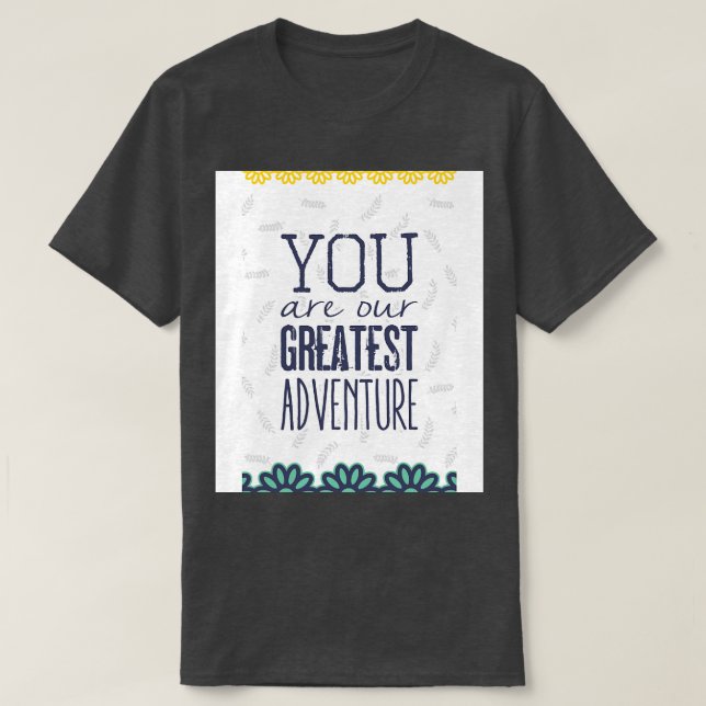T-shirt Vous êtes notre plus grande aventure (Design devant)