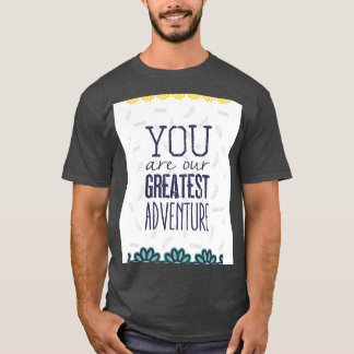 T-shirt Vous êtes notre plus grande aventure