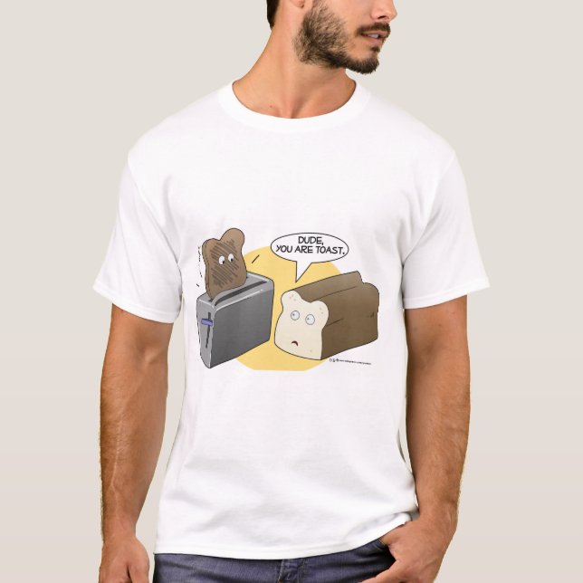 T-shirt Vous êtes pain grillé (Devant)
