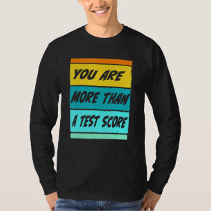 T-shirt Vous êtes plus qu'un score de test Professeur Test